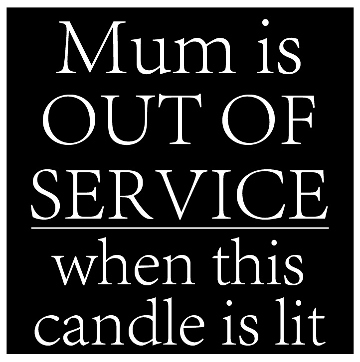 Mom Is Temporarily Out Of Service When Lit Candle